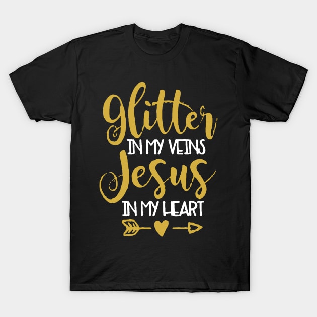 Glitter In My Veins Jesus In My Heart T-Shirt by JakeRhodes